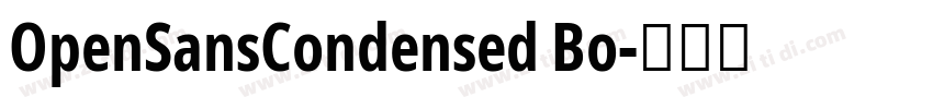 OpenSansCondensed Bo字体转换 OpenSansCondensed Bo字体转换